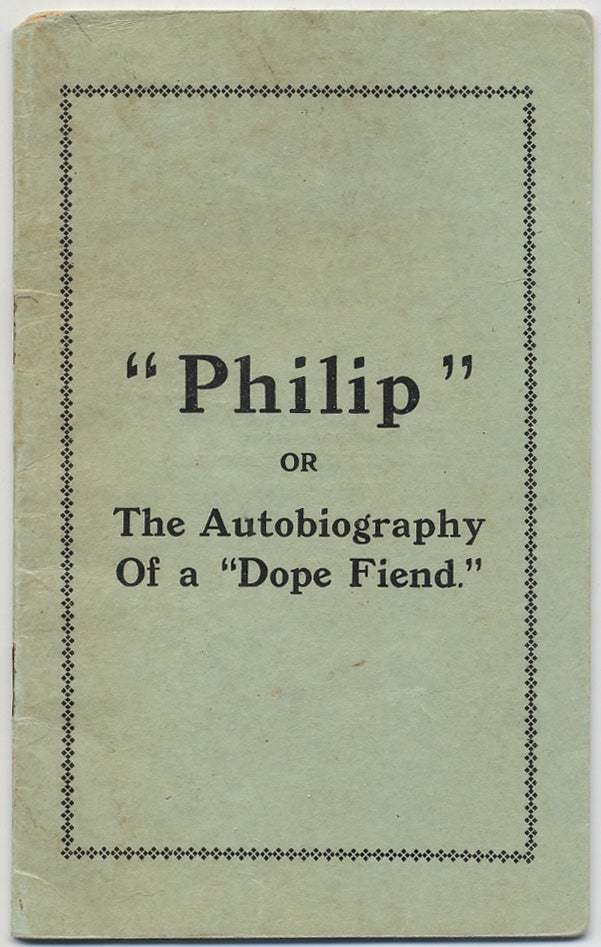 Item #391274 "Philip" or The Autobiography of a "Dope Fiend" Philip, pseudonym.