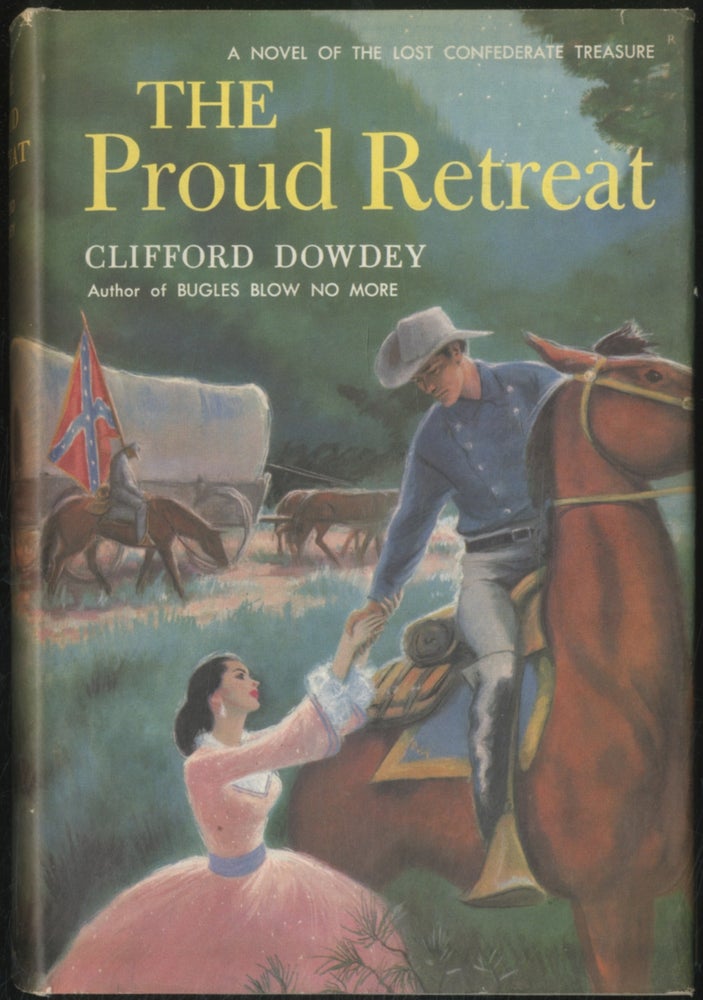 Item #391428 The Proud Retreat: A Novel of the Lost Confederate Treasure. Clifford DOWDEY.