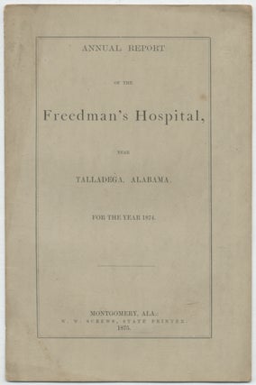 Item #391610 Annual Report of the Freedman's Hospital, Near Talladega, Alabama for the Year 1874