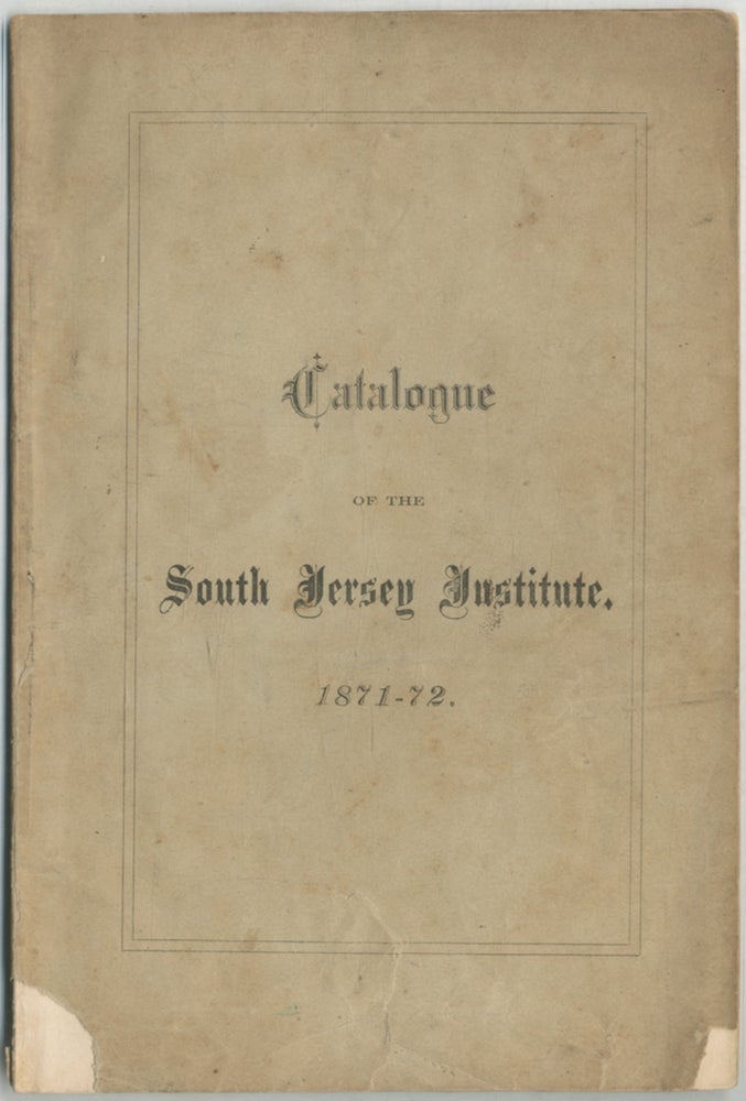 Item #391658 First Annual Catalogue of the South Jersey Institute, at Bridgeton, N.J., for the Year 1871-72