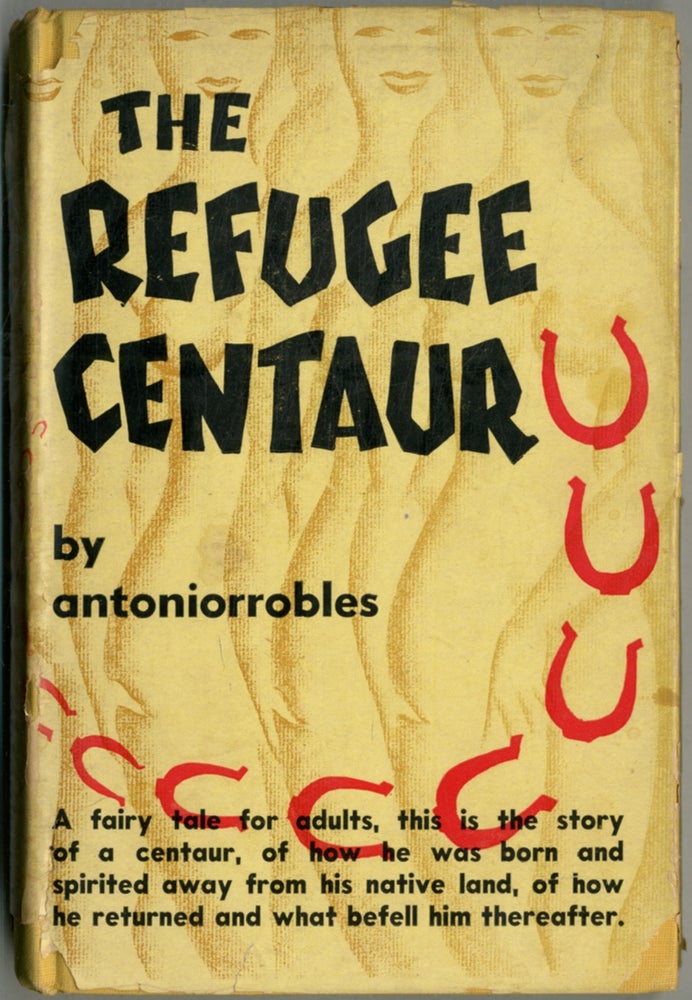 Item #391696 The Refugee Centaur. ANTONIORROBLES.