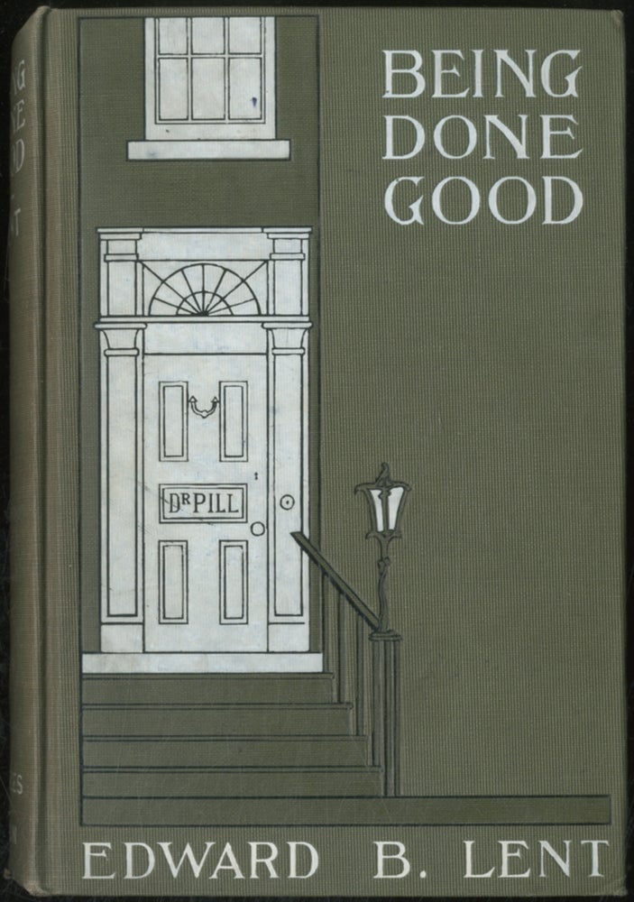Item #391750 Being Done Good: An Amusing Account of a Rheumatic's Experiences with Doctors and Specialists Who Promised to do Him Good. Edward B. LENT.