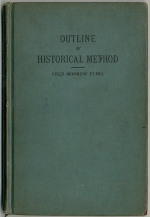 Item #391816 Outline of Historical Method. Fred Morrow FLING