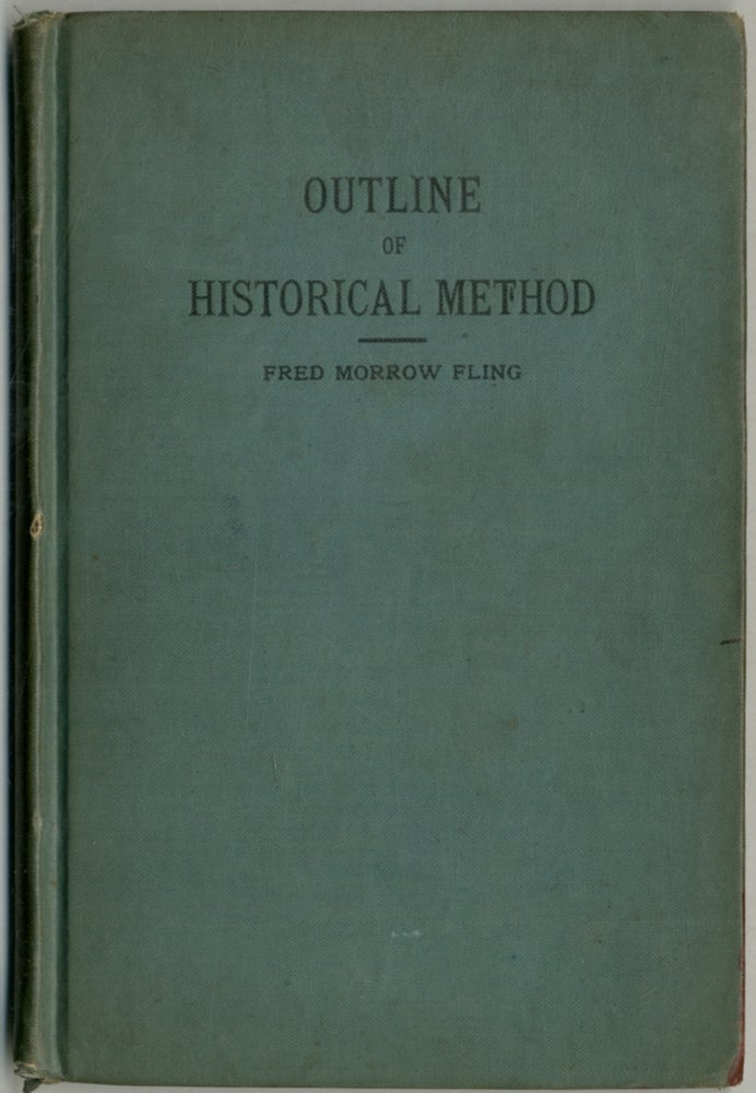 Item #391816 Outline of Historical Method. Fred Morrow FLING.