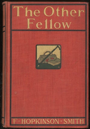 Item #391843 The Other Fellow. F. Hopkinson SMITH