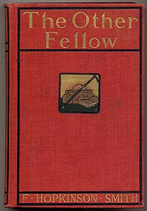Item #392100 The Other Fellow. F. Hopkinson SMITH