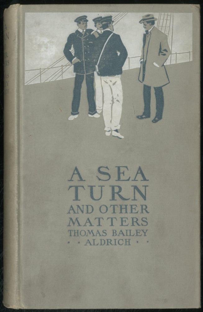 Item #392142 A Sea Turn and Other Matters. Thomas Bailey ALDRICH.