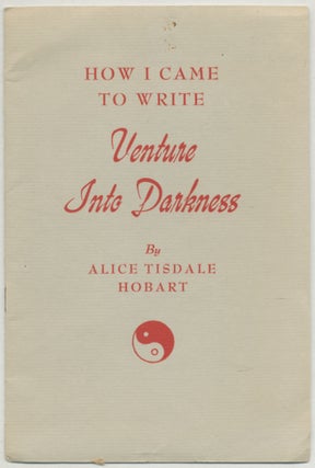 A Letter from Alice Tisdale Hobart [cover title]: How I Came to Write Venture Into Darkness