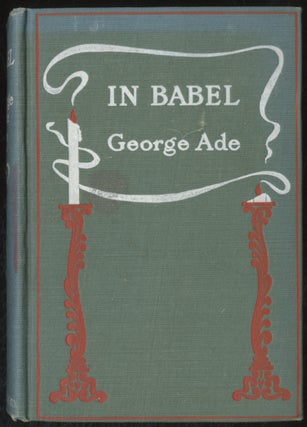 Item #392422 In Babel: Stories of Chicago. George ADE