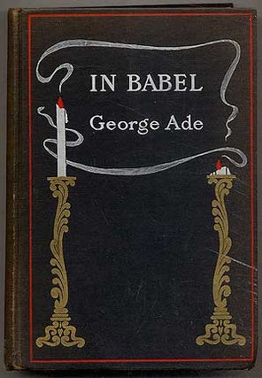 Item #392435 In Babel: Stories of Chicago. George ADE