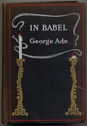 Item #392435 In Babel: Stories of Chicago. George ADE.