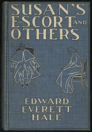 Item #392461 Susan's Escort and Others. Edward Everett HALE