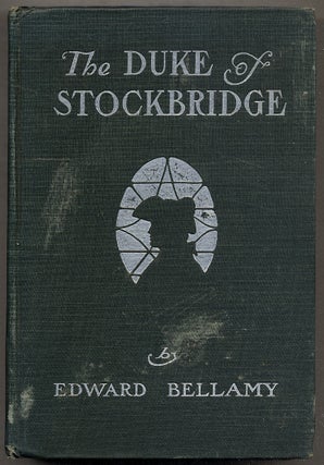 Item #392524 The Duke of Stockbridge. Edward BELLAMY