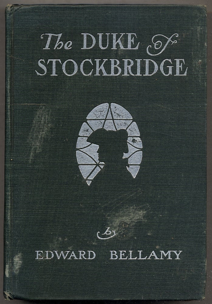 Item #392524 The Duke of Stockbridge. Edward BELLAMY.