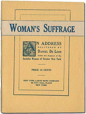 Item #392749 Woman's Suffrage: An Address Delivered by Daniel De Leon under the Auspices of the Socialist Women of Greater New York. Mary Papelsky, Presiding. Cooper Union, May 8, 1909. Daniel DE LEON.