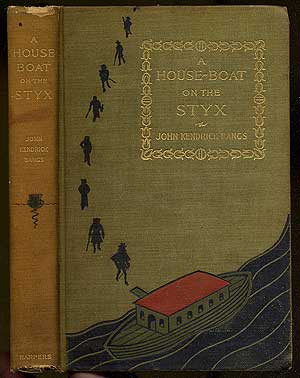 Item #392858 A House-Boat on the Styx: Being Some Account of the Divers Doings of the Associated Shades. John Kendrick BANGS.