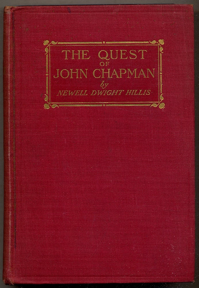 Item #392869 The Quest of John Chapman: The Story of a Forgotten Hero. Newell Dwight HILLIS.