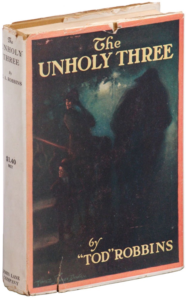 Item #392972 The Unholy Three. C. A. "Tod" ROBBINS.