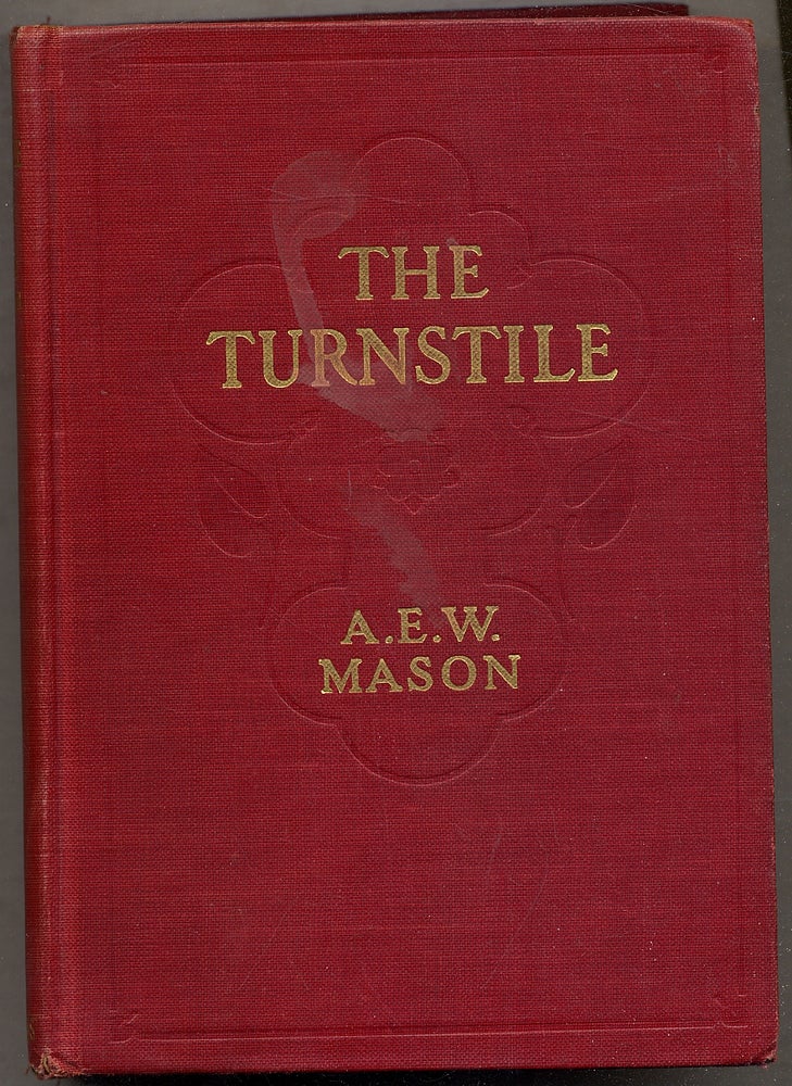Item #392986 The Turnstile. A. E. W. MASON.