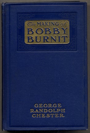 Item #393069 The Making of Bobby Burnit: Being a Record of the Adventures of a Live American...