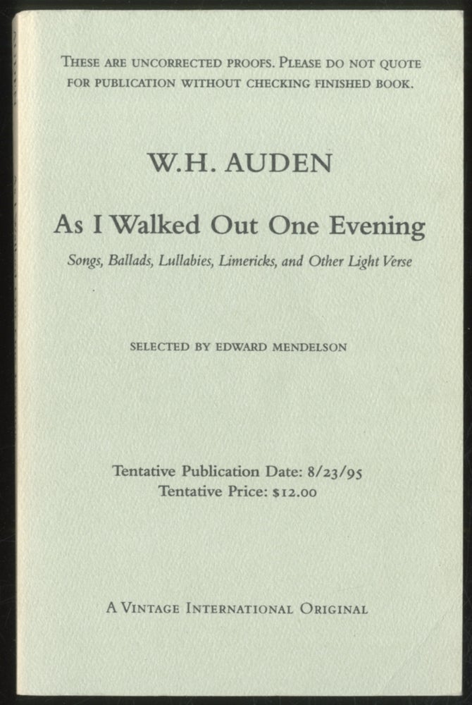 Item #394079 As I Walked Out One Evening: Songs, Ballads, Lullabies, Limericks, and Other Light Verse. W. H. AUDEN.