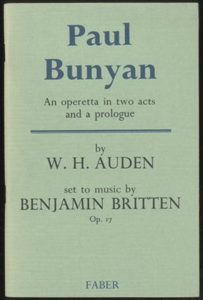 Item #394080 Paul Bunyan: An Operetta in Two Acts and a Prologue. W. H. AUDEN, libretto by