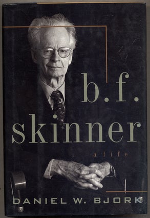 Item #394117 B.F. Skinner: A Life. Daniel W. BJORK