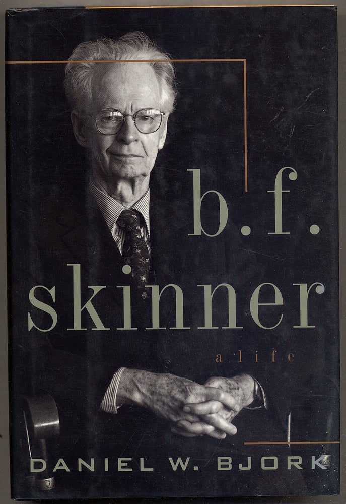 Item #394117 B.F. Skinner: A Life. Daniel W. BJORK.