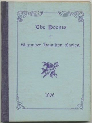 Item #394930 The Poems of Alexander Hamilton Bayley. Alexander Hamilton BAYLEY