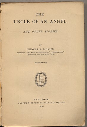 Item #395014 The Uncle of an Angel and Other Stories. Thomas A. JANVIER