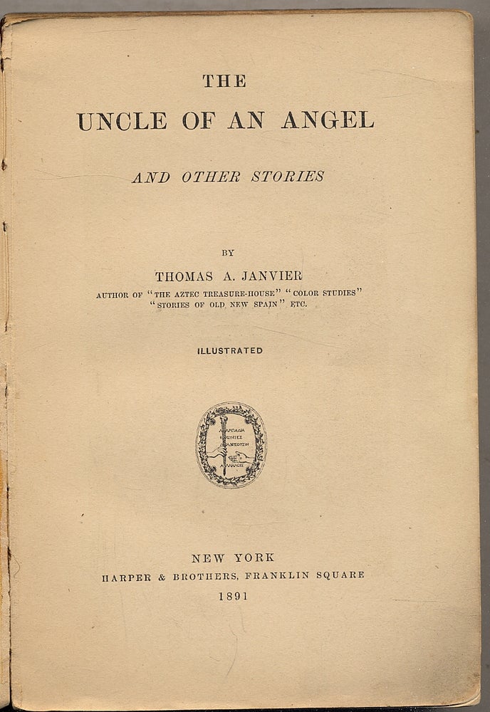 Item #395014 The Uncle of an Angel and Other Stories. Thomas A. JANVIER.