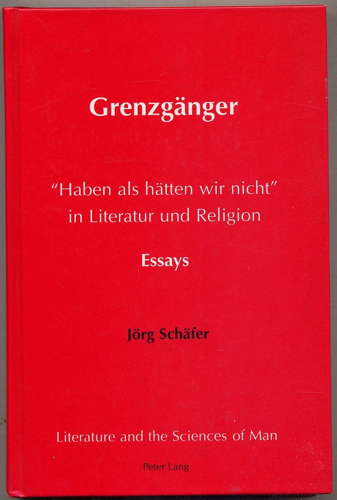 Item #395360 Grenzgänger: "Haben als hätten wir nicht" in Literatur und Religion: Essays. Jörg SCHÄFER.