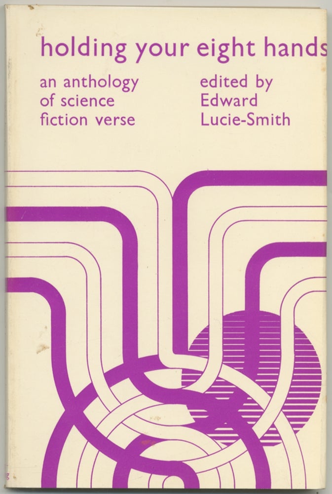 Item #395454 Holding Your Eight Hands: An Anthology of Science Fiction Verse. Edward LUCIE-SMITH.