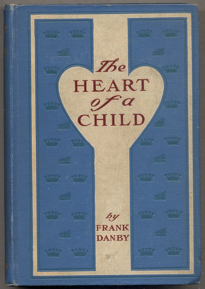 Item #395462 The Heart of a Child: Being Passages from the Early Life of Sally Snape Lady Kidderminster. Frank DANBY.