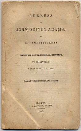 Item #395579 Address of John Quincy Adams, to his Constituents of the Twelfth Congressional...