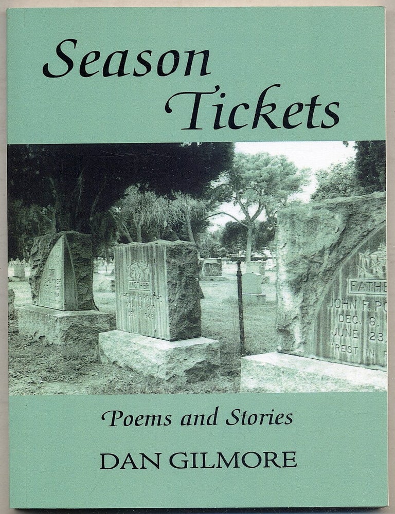 Item #395666 Season Tickets: Poems and Stories. Dan GILMORE.
