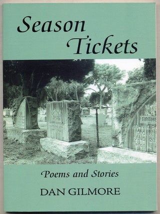 Season Tickets: Poems and Stories. Dan GILMORE.