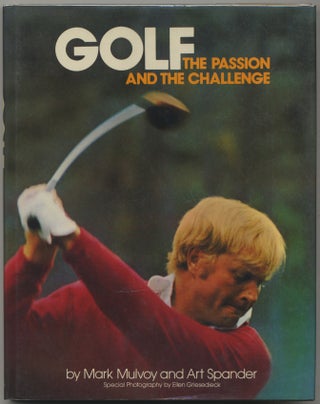 Item #395836 Golf: The Passion and the Challenge. Mark MULVOY, Art Spander