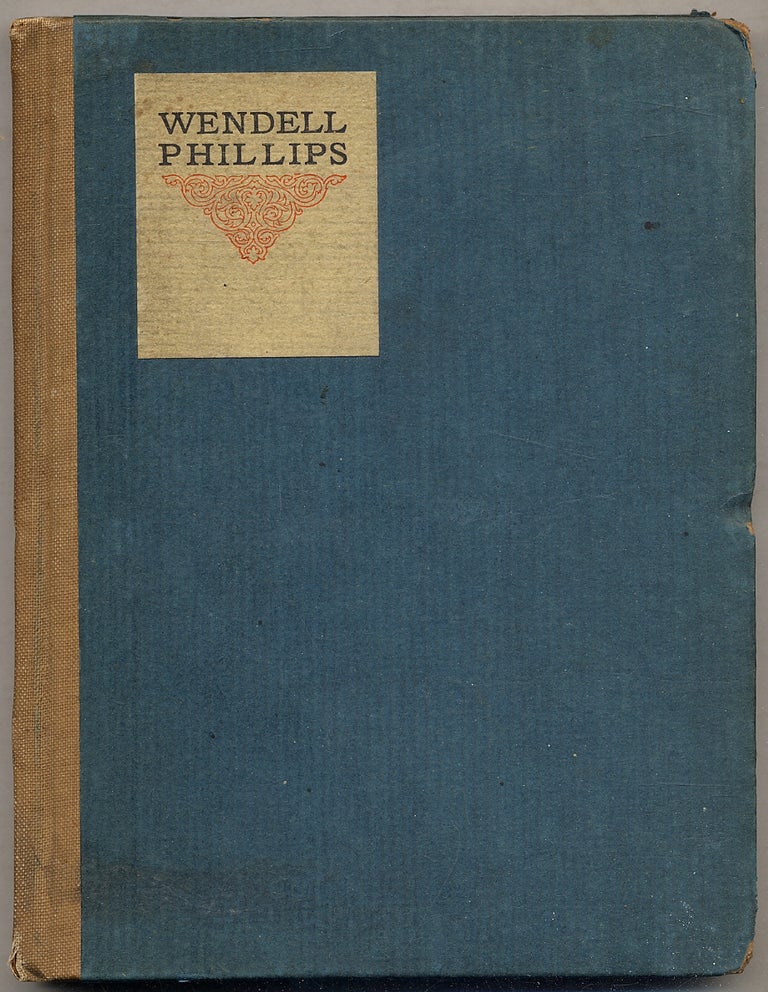 Item #395910 Little Journeys to the Homes of Eminent Orators: Wendell Phillips. Elbert HUBBARD.