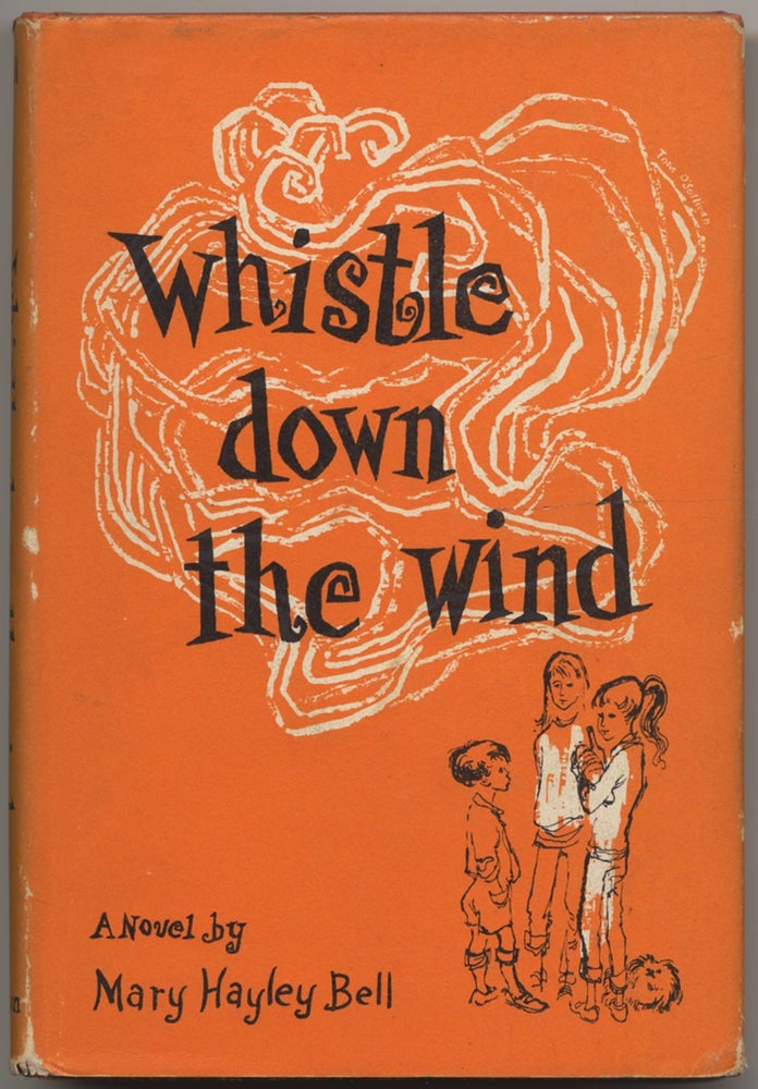 Item #396107 Whistle Down the Wind: A Modern Fable. Mary Hayley BELL.