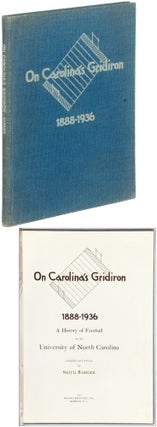 Item #396149 On Carolina's Gridiron 1888-1936. A History of Football at the University of North...
