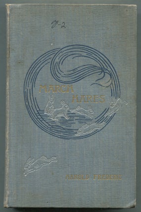 Item #396172 March Hares. Harold FREDERIC, George Forth