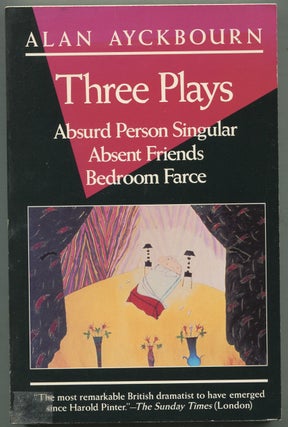 Item #396229 Three Plays: Absurd Person Singular, Absent Friends, Bedroom Farce. Alan AYCKBOURN