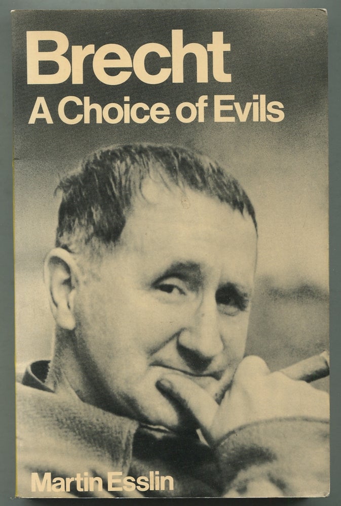 Item #396230 Brecht: A Choice of Evils: A Critical Study of the Man, His Work and His Opinions. Martin ESSLIN.