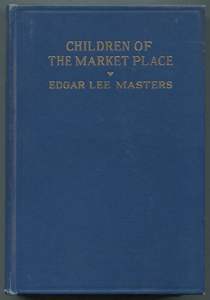 Item #396384 Children of the Market Place. Edgar Lee MASTERS.