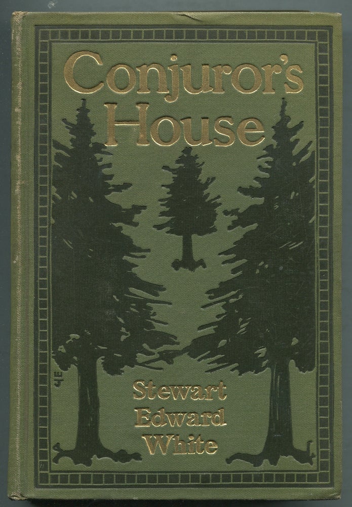 Item #396637 Conjuror's House: A Romance of the Free Forest. Stewart Edward WHITE.