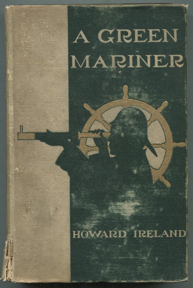 Item #396748 A Green Mariner: A Landsman's Account of a Deep-Sea Voyage. Howard IRELAND.