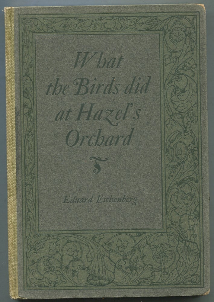 Item #396912 What the Birds Did at Hazel's Orchard. Eduard EICHENBERG.