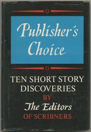 Item #396941 Publisher's Choice: Ten Short Story Discoveries. The, of Scribners, Frank Tuohy...