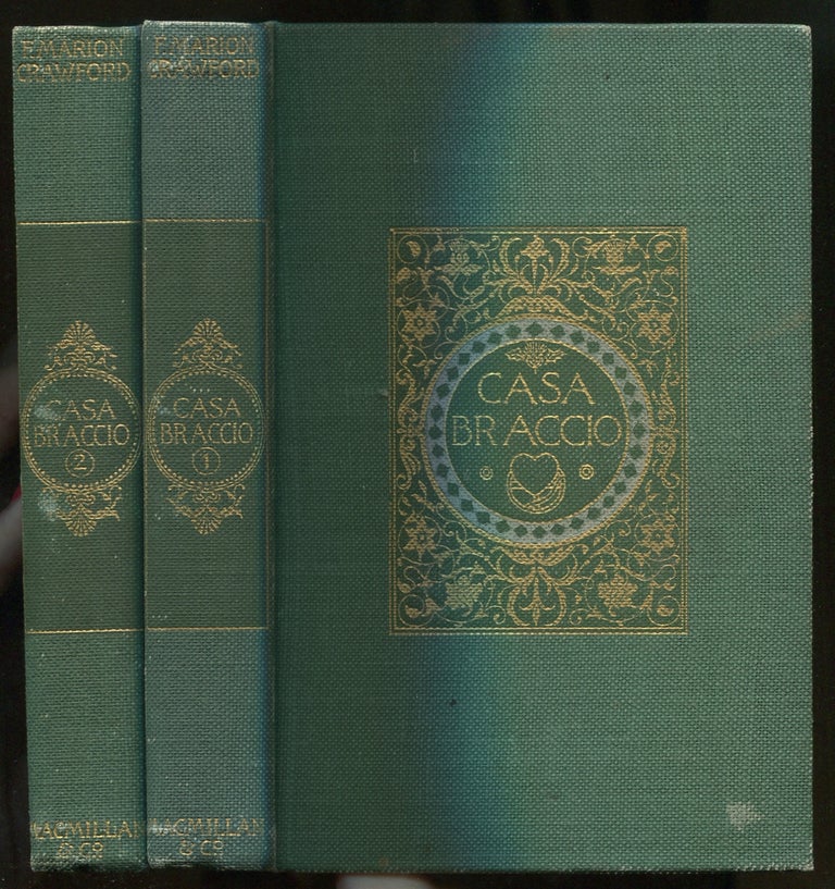 Item #397046 Casa Braccio: In Two Volumes. F. Marion CRAWFORD.